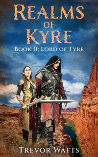 Watts, Trevor — Lord Of Tyre (Realms of Kyre Book 2)