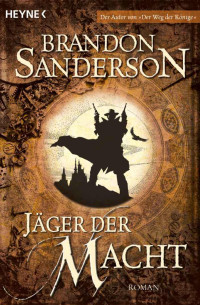 Sanderson, Brandon — [Mistborn 04] • Jäger der Macht