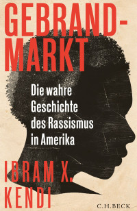 Ibram X. Kendi; — Gebrandmarkt