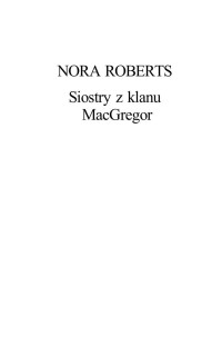 Nora Roberts — Nora Roberts - MacGregorowie 08 - Trzy siostry - Laura, Amelia, Julia