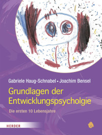 Haug-Schnabel, Gabriele., Bensel, Joachim. — Grundlagen der Entwicklungspsychologie