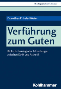 Dorothea Erbele-Küster — Verführung zum Guten