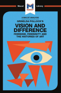 Karina Jakubowicz — Griselda Pollock’s Vision and Difference: Feminism, Femininity and the Histories of Art