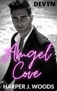 Harper J. Woods [Woods, Harper J.] — Angel Cove: Devyn: (A Billionaire Romance Novella) (Boys Club of Angel Cove Book 1)