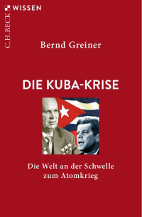 Bernd Greiner — Die Kuba-Krise