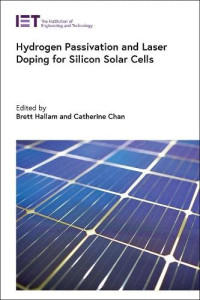 Brett Hallam, Catherine Chan — Hydrogen Passivation and Laser Doping for Silicon Solar Cells