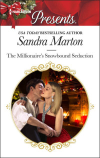 Sandra Marton — The Millionaire's Snowbound Seduction