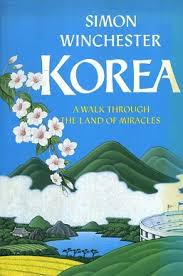 Simon Winchester — Korea: A Walk Through the Land of Miracles