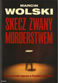 Marcin Wolski — Skecz zwany morderstwem