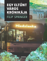 Filip Springer — Egy eltűnt város krónikája