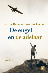 Bettina Drion, Hans van den Pol — De Engel en De Adelaar