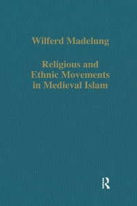 Wilferd Madelung; — Religious and Ethnic Movements in Medieval Islam