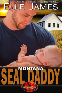 Elle James — Montana SEAL Daddy (Brotherhood Protectors Book 7)