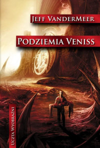 Jeff VanderMeer — 10. Podziemia Veniss