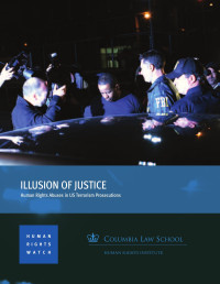 Human Rights Watch — Illusion of Justice; Human Rights Abuses in US Terrorism Prosecutions (2014)