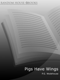 P G Wodehouse — Pigs Have Wings