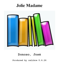 Donoso, José [Donoso, José] — Jolie Madame