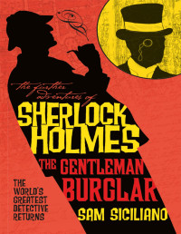 Sam Siciliano — The Further Adventures of Sherlock Holmes--The Gentleman Burglar