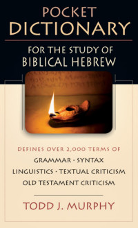 Todd J. Murphy — Pocket Dictionary for the Study of Biblical Hebrew