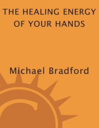 Michael Bradford — The Healing Energy of Your Hands