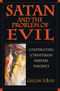 Gregory A. Boyd — Satan and the Problem of Evil