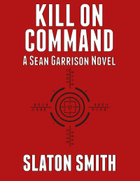 Slaton Smith — Kill on Command