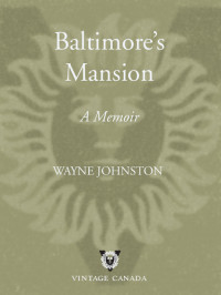 Wayne Johnston — Baltimore's Mansion