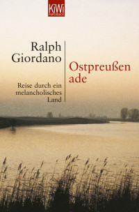 Giordano, Ralph — Ostpreussen ade · Reise durch ein melancholisches Land