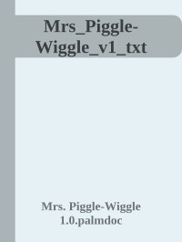 Mrs. Piggle-Wiggle 1.0.palmdoc — Mrs_Piggle-Wiggle_v1_txt