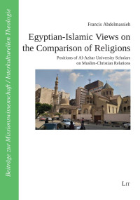 Francis Abdelmassieh; — Egyptian-Islamic Views on the Comparison of Religions