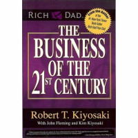 Robert T. Kiyosaki — Rich Dad: The Business of the 21st Century