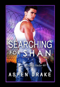 Aspen Drake & Ever Coming — Searching for Shan (Finding Sheltering Book 4)