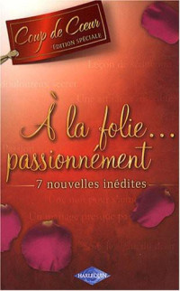 Julia James [James, Julia] — A la folie passionnément