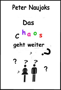 Peter Naujoks [Naujoks, Peter] — Das Chaos geht weiter: Der kleine Unterschied zwischen Mann und Frau ... in ihrer Denkweise (German Edition)