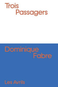 Dominique Fabre — Trois passagers