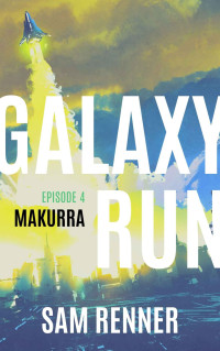 Sam Renner — Galaxy Run: Makurra