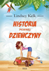 Lindsey Kelk — Historia pewnej dziewczyny