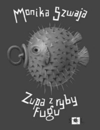 Szwaja Monika — Zupa z ryby Fugu