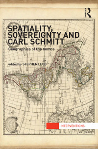 Legg, Stephen. — Spatiality, Sovereignty and Carl Schmitt