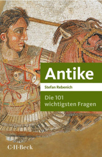 Stefan Rebenich; — Die 101 wichtigsten Fragen - Antike