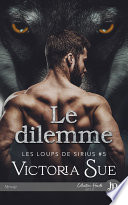 Victoria Sue — Le dilemme (Les Loups de Sirius 5) (Romance M/M)