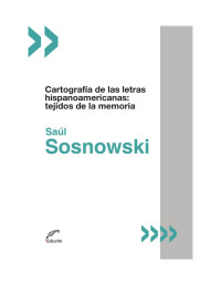 Saul Sosnowski — Cartografía de las letras hispanoamericanas. Tejidos de la memoria