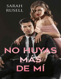 Sarah Rusell — No huyas más de mí (Spanish Edition)