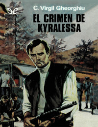 Constantin Virgil Gheorghiu — EL CRIMEN DE KYRALESSA