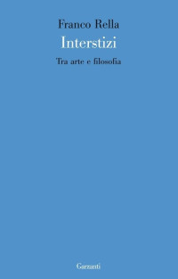 Franco Rella — Interstizi (Garzanti Saggi) (Italian Edition)