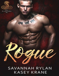 Savannah Rylan & Kasey Krane [Rylan, Savannah] — Rogue (The Black Cobras MC Book 1)