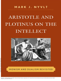 Mark J. Nyvlt — Aristotle and Plotinus on the Intellect: Monism and Dualism Revisited