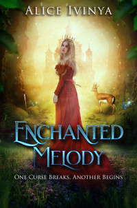 Alice Ivinya [Ivinya, Alice] — Enchanted Melody (Songs of the Piper Book 2)