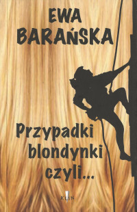 Ewa Barańska — Przypadki blondynki czyli... defiladowy krok na podmokłym terenie