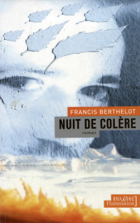 Francis BERTHELOT — Nuit de colère